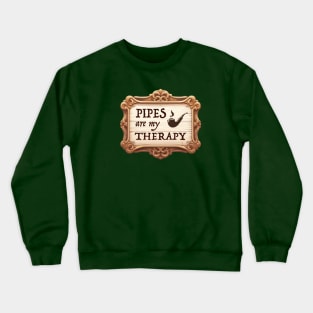 Pipes are my Therapy Crewneck Sweatshirt